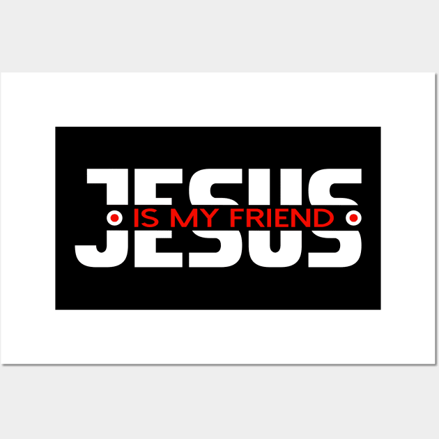 Jesus-christ-team jesus- religious - gift - Jesus is my friend Wall Art by shirts.for.passions